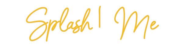 Custom Neon: Splash |  Me