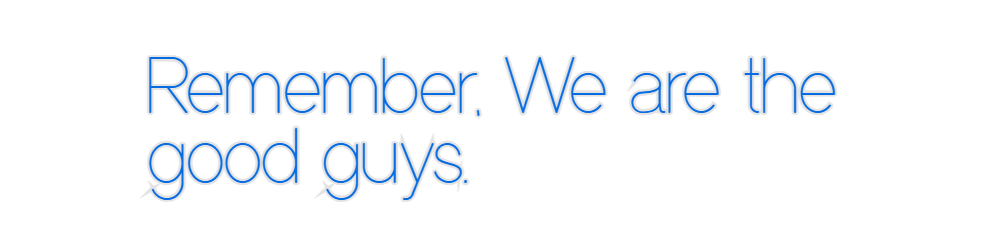 Custom Neon: Remember, We ...