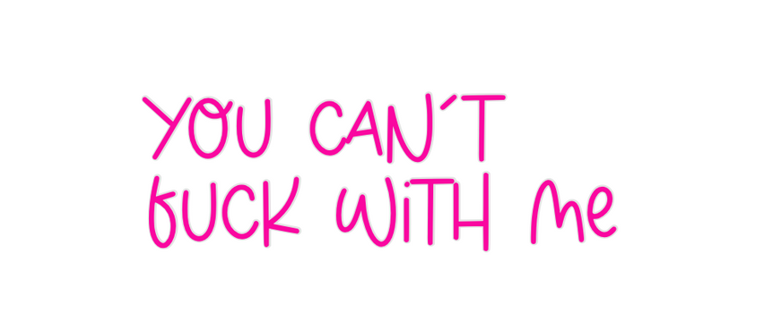 Custom Neon: You can’t
fuc...