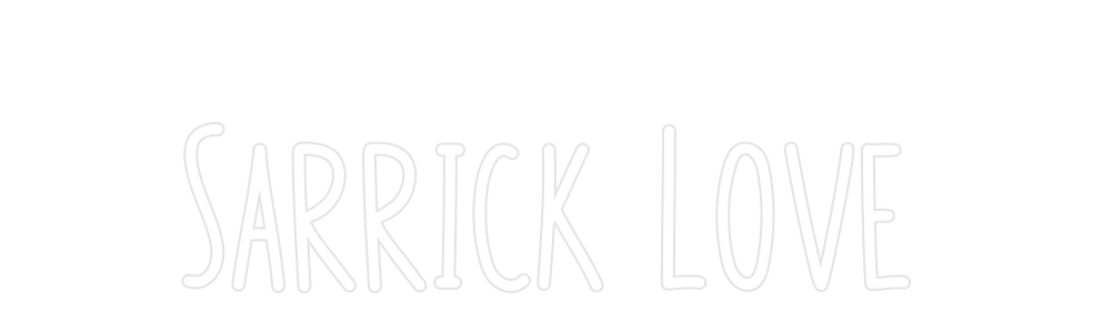 Custom Neon: Sarrick Love