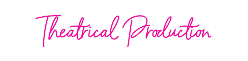 Custom Neon: Theatrical Pr...