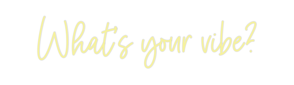 Custom Neon: What’s your v...