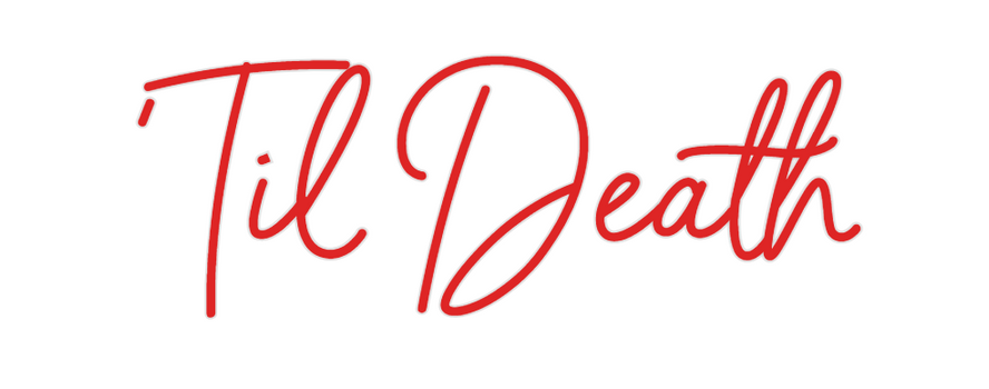 Custom Neon: 'Til Death