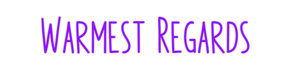 Custom Neon: Warmest Regards