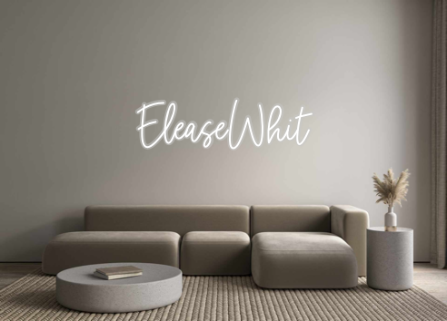 Custom Neon: EleaseWhit