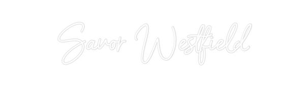 Custom Neon: Savor Westfield