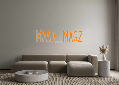 Custom Neon: Maad_Magz