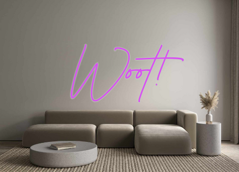 Custom Neon: Woot!