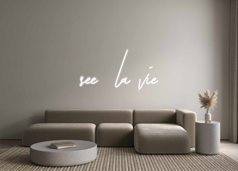 Custom Neon: see  la vie