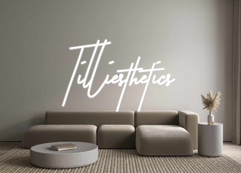 Custom Neon: Tilliesthetics