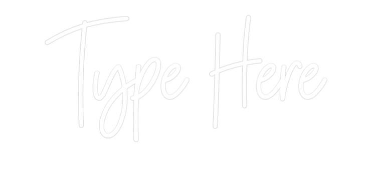 Custom Neon: Type Here