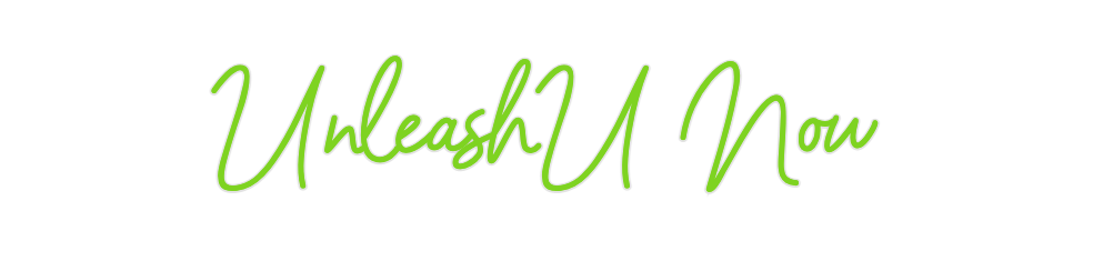 Custom Neon: UnleashU Now