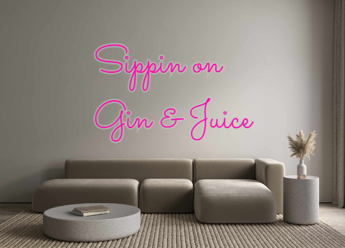 Custom Neon: Sippin on 
Gi...