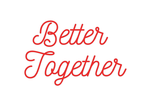 Custom Neon: Better 
Toget...