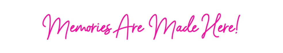 Custom Neon: Memories Are ...