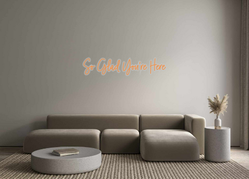 Custom Neon: So Glad You'r...