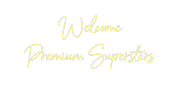 Custom Neon: Welcome 
Prem...