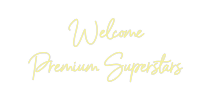 Custom Neon: Welcome 
Prem...