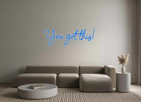Custom Neon: You got this!