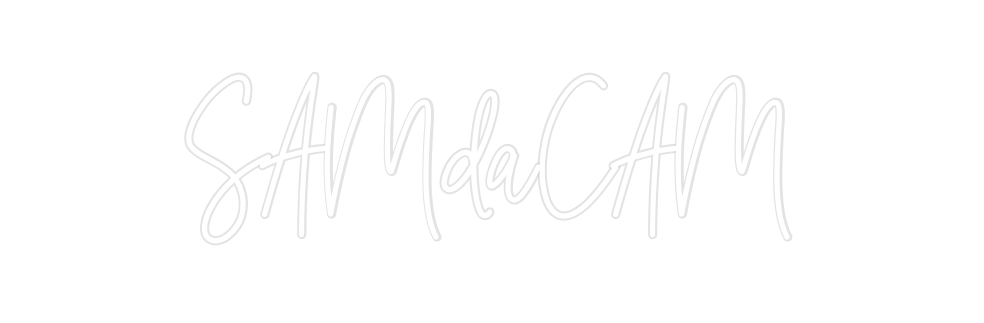 Custom Neon: SAMdaCAM