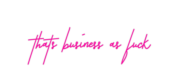 Custom Neon: thats busines...