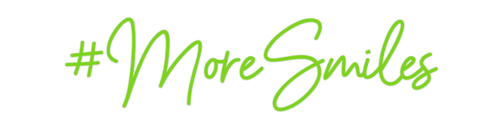 Custom Neon: #MoreSmiles