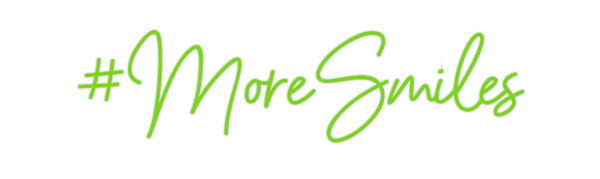 Custom Neon: #MoreSmiles