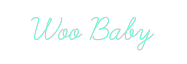 Custom Neon: Woo Baby