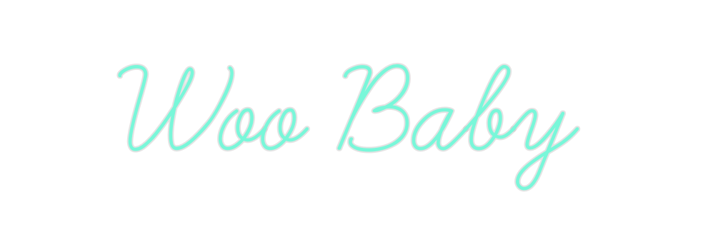 Custom Neon: Woo Baby
