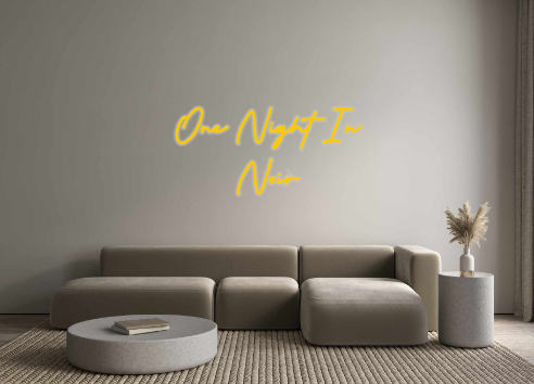 Custom Neon: One Night In
...