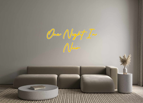 Custom Neon: One Night In
...