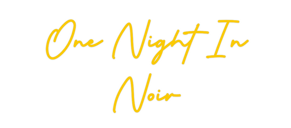 Custom Neon: One Night In
...