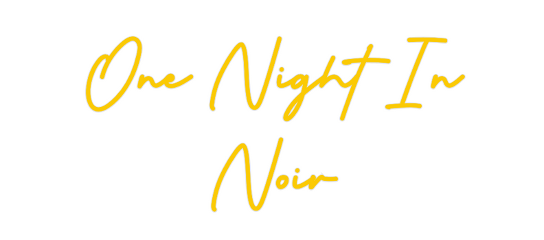 Custom Neon: One Night In
...