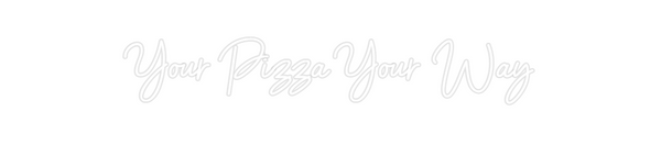 Custom Neon: Your Pizza Yo...