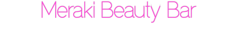 Custom Neon: Meraki Beauty...