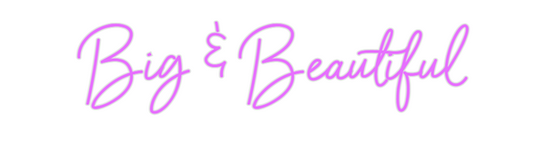 Custom Neon: Big & Beautiful