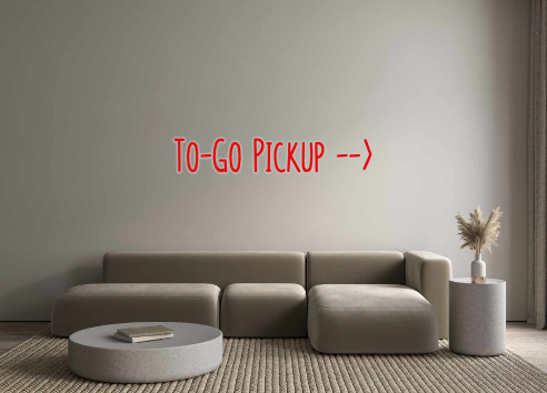 Custom Neon: To-Go Pickup ...