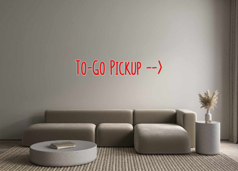 Custom Neon: To-Go Pickup ...