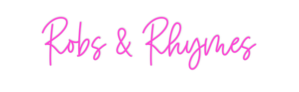 Custom Neon: Robs & Rhymes