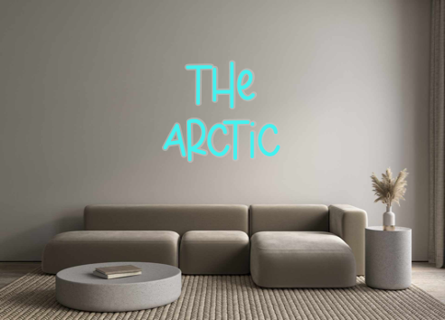 Custom Neon: THE
ARCTIC