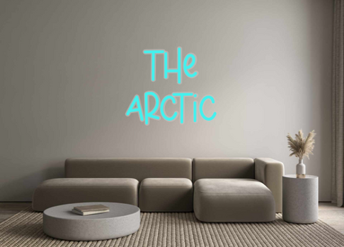 Custom Neon: THE
ARCTIC