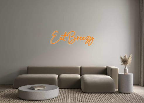 Custom Neon: Eat Breezy