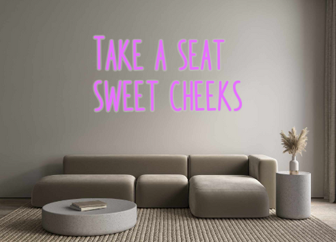 Custom Neon: Take a seat
s...