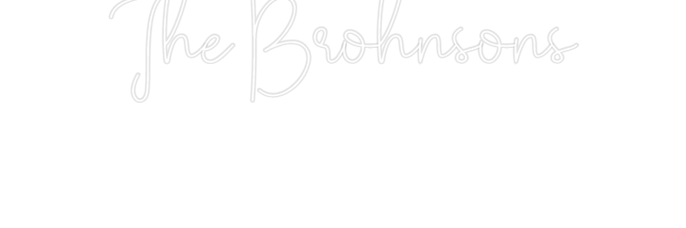 Custom Neon: The Brohnsons