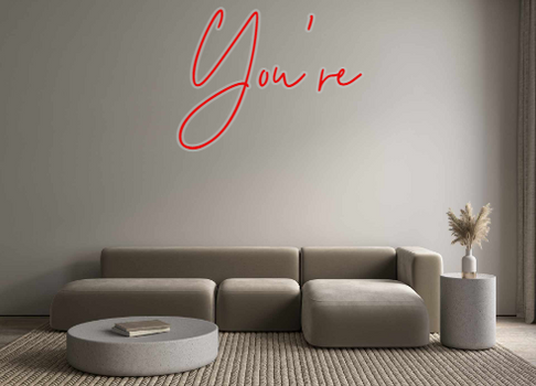Custom Neon: You're
