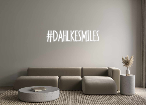 Custom Neon: #DAHLKESMILES