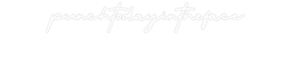 Custom Neon: punchtodayint...