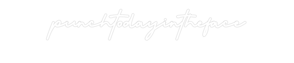 Custom Neon: punchtodayint...