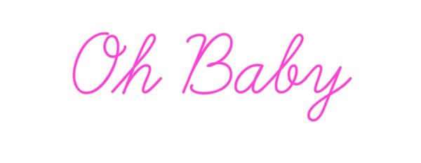 Custom Neon: Oh Baby