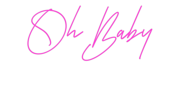 Custom Neon: Oh Baby